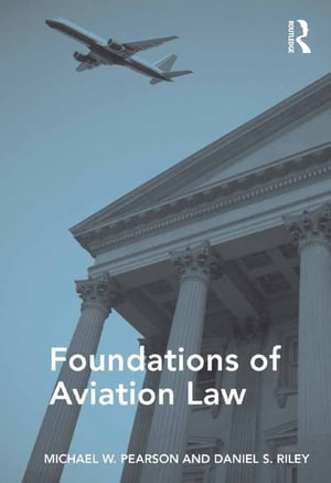 Foundations of Aviation LawŻҽҡ[ Michael W. Pearson ]