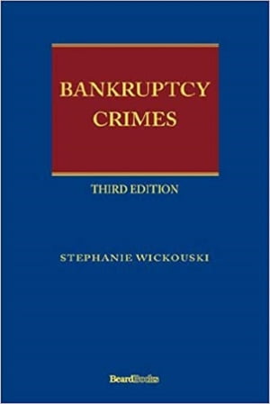 Bankruptcy Crimes Third Edition