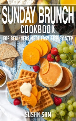 Sunday Brunch Cookbook Book1, for beginners made easy step by step