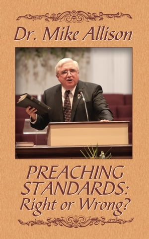 Preaching Standards: Right or Wrong?Żҽҡ[ Dr. Mike Allison ]