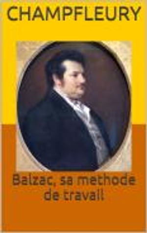 Balzac, sa methode de travail