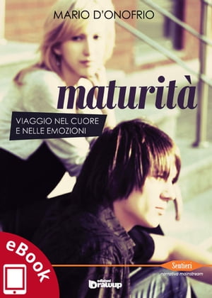 Maturit?Viaggio nel cuore e nelle emozioni【電子書籍】[ Mario D'Onofrio ]