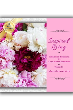 Inspired Living - Faith-Filled Reflections for a Life Without Limitations, Volume II