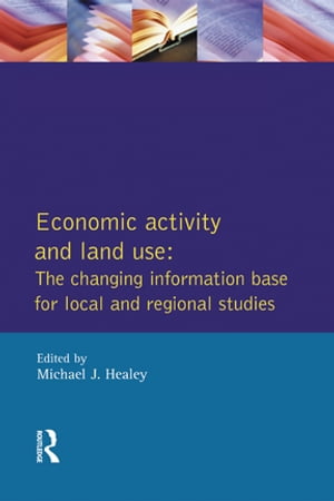 Economic Activity and Land Use The Changing Information Base for Localand Regional Studies