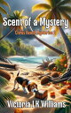 Scent of a Mystery Citrus Beach Mysteries #2【電子書籍】[ Victoria LK Williams ]