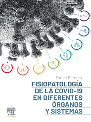 Fisiopatolog?a de la COVID-19 en diferentes ?rganos y sistemasŻҽҡ[ Esther Barreiro Portela ]