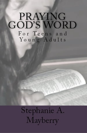 Praying God's Word: For Teens and Young AdultsŻҽҡ[ Stephanie A. Mayberry ]