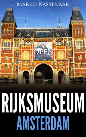 RIJKSMUSEUM AMSTERDAM : LES CHEFS-D’ŒUVRE