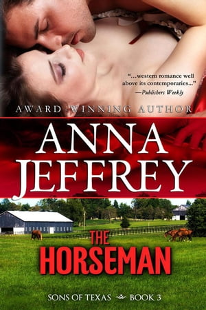 The Horseman The Sons of Texas, 3【電子書籍】 Anna Jeffrey