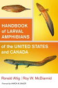 Handbook of Larval Amphibians of the United States and Canada【電子書籍】[ Ronald Alti...