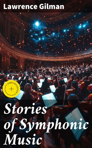 Stories of Symphonic Music Enriched edition. A Guide to the Meaning of Important...