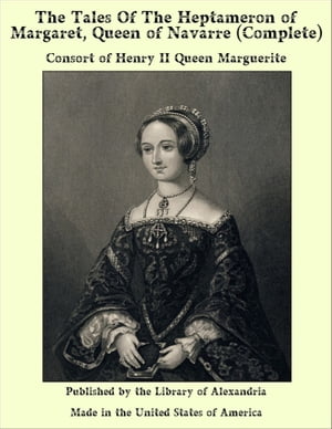 The Tales of The Heptameron of Margaret, Queen of Navarre (Complete)