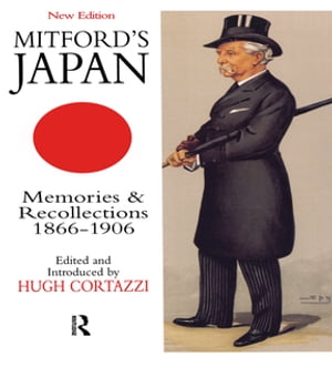 Mitford's Japan Memories and Recollections, 1866-1906【電子書籍】