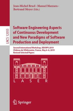 Software Engineering Aspects of Continuous Development and New Paradigms of Software Production and Deployment Second International Workshop, DEVOPS 2019, Ch?teau de Villebrumier, France, May 6?8, 2019, Revised Selected Papers【電子書籍】