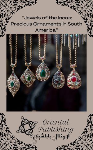 “Jewels of the Incas Precious Ornaments in South America”