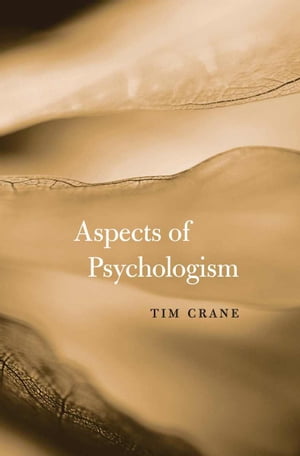 Aspects of PsychologismŻҽҡ[ Tim Crane ]