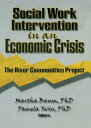Social Work Intervention in an Economic Crisis The River Communities Project【電子書籍】