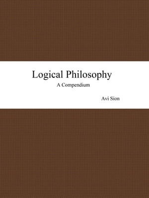 Logical Philosophy: A Compendium