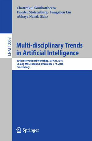 Multi-disciplinary Trends in Artificial Intelligence 10th International Workshop, MIWAI 2016, Chiang Mai, Thailand, December 7-9, 2016, Proceedings【電子書籍】