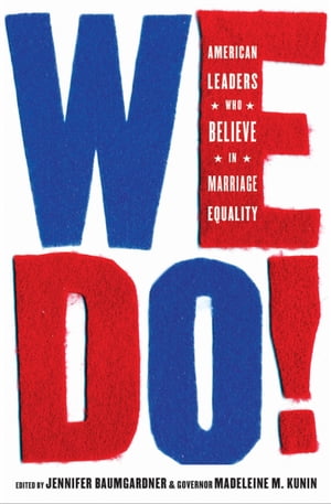 We Do American Leaders Who Believe in Marriage Equality【電子書籍】