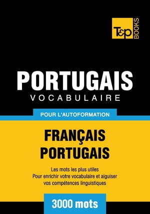 Vocabulaire français-portugais pour l'autoformation - 3000 mots