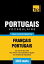Vocabulaire français-portugais pour l'autoformation - 3000 mots