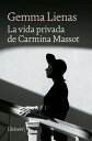 La vida privada de Carmina Massot【電子書籍】 Gemma Lienas