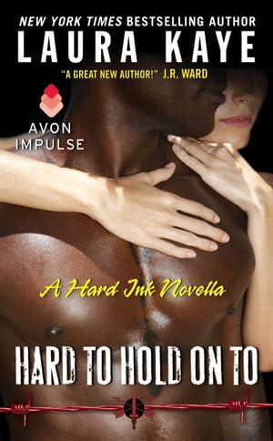 Hard to Hold On To A Hard Ink NovellaŻҽҡ[ Laura Kaye ]