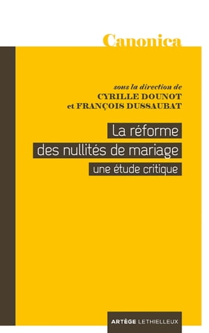 La r?forme des nullit?s de mariage Une ?tude critique【電子書籍】[ Cyrille Dounot ]