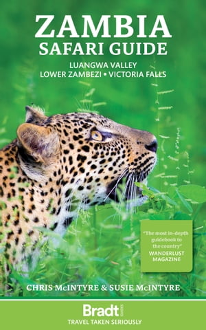 Zambia Safari Guide : Luangwa Valley . Lower Zambezi . Victoria Falls