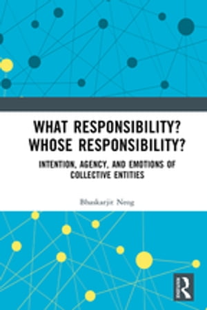 What Responsibility? Whose Responsibility? Intention, Agency, and Emotions of Collective Entities