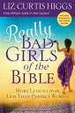 ŷKoboŻҽҥȥ㤨Really Bad Girls of the Bible More Lessons from Less-Than-Perfect WomenŻҽҡ[ Liz Curtis Higgs ]פβǤʤ1,747ߤˤʤޤ