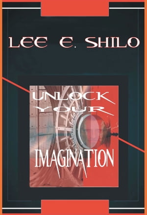 Unlock Your ImaginationŻҽҡ[ Lee E. Shilo ]