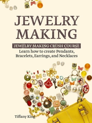 楽天楽天Kobo電子書籍ストアJewelry Making: Learn How to Make Pendants, Bracelets, Earrings and Necklaces - Jewelry Making Crush Course【電子書籍】[ Tiffany King ]