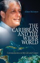 The Caribbean and the Wider World Commentaries on My Life and Career【電子書籍】[ Alis...