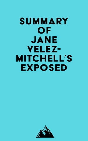 Summary of Jane Velez-Mitchell's ExposedŻҽҡ[ ? Everest Media ]