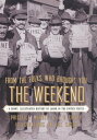 From the Folks Who Brought You the Weekend An Illustrated History of Labor in the United States【電子書籍】 Priscilla Murolo