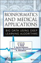 Bioinformatics and Medical Applications Big Data Using Deep Learning Algorithms