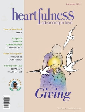 Heartfulness Magazine - December 2023 (Volume 8, Issue 12)Żҽҡ[ Heartfulness eMagazine ]