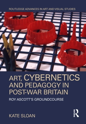 Art, Cybernetics and Pedagogy in Post-War Britain