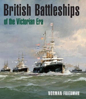 ŷKoboŻҽҥȥ㤨British Battleships of the Victorian EraŻҽҡ[ Norman Friedman ]פβǤʤ515ߤˤʤޤ