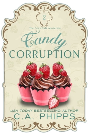 Candy Corruption【電子書籍】[ C. A. Phipps