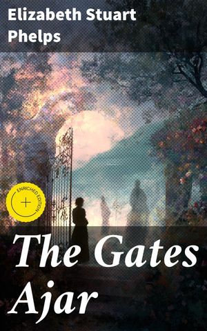 ŷKoboŻҽҥȥ㤨The Gates Ajar Enriched edition. Journey of Grief, Hope, and Eternity: A Reflection on Loss and Spiritual ComfortŻҽҡ[ Elizabeth Stuart Phelps ]פβǤʤ150ߤˤʤޤ