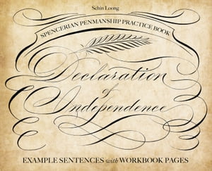 Spencerian Penmanship Practice Book: The Declaration of Independence Example Sentences with Workbook Pages【電子書籍】 Schin Loong