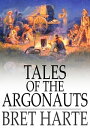 ŷKoboŻҽҥȥ㤨Tales of the ArgonautsŻҽҡ[ Bret Harte ]פβǤʤ361ߤˤʤޤ