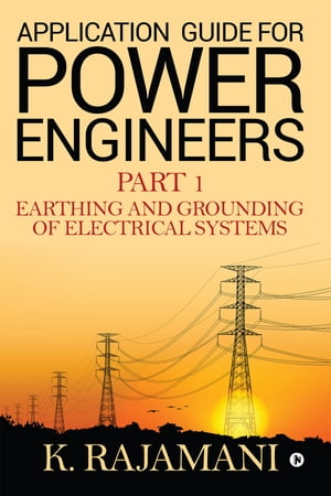 Application Guide For Power Engineers Part 1 Earthing and Grounding of Electrical Systems