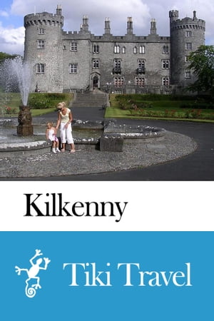 Kilkenny (Ireland) Travel Guide - Tiki Travel
