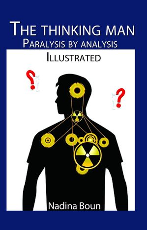 ŷKoboŻҽҥȥ㤨The Thinking Man, Paralysis by Analysis (illustratedŻҽҡ[ Nadina Boun ]פβǤʤ119ߤˤʤޤ