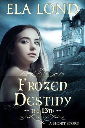 The 13th: Frozen Destiny【電子書籍】[ Ela 