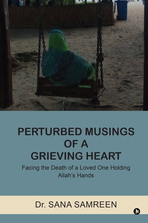 Perturbed Musings of a Grieving Heart